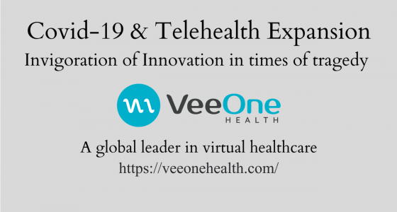 Invigoration of Innovation in times of tragedy – Telehealth Expansion in and beyond Covid-19