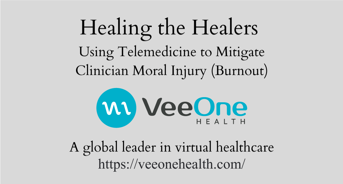 You are currently viewing Healing the Healers – Using Telemedicine to Mitigate Clinician Moral Injury (Burnout)